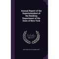 Annual Report of the Superintendent of the Banking Department of the State of New York - Hardcover
