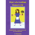 Diary of a Lesbian Housewyfe: Delightful Stories, Yummy Recipes, and Gay Household Hints - Paperback
