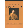 Edouard Manet: Rebel in a Frock Coat - Paperback
