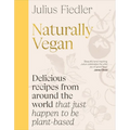 Naturally Vegan: Delicious Recipes from Around the World That Just Happen to Be Plant-Based - Hardcover