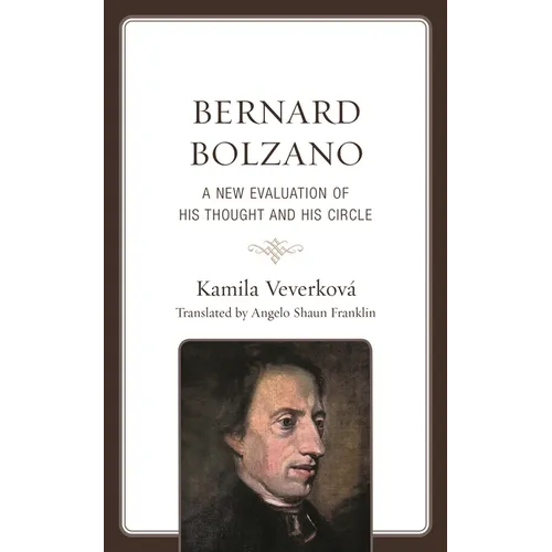 Bernard Bolzano: A New Evaluation of His Thought and His Circle - Hardcover