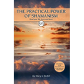 The Practical Power of Shamanism: Heal Your Life, Loves and Losses - Paperback