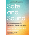 Safe and Sound: A Polyvagal Approach for Connection, Change, and Healing - Paperback