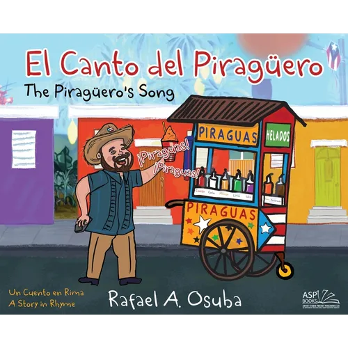 El Canto del Piragüero - The Piraguero's Song /BILINGUAL/SPANISH-ENGLISH: Un Cuento en Rima - A Story in Rhyme - Hardcover