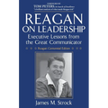 Reagan on Leadership: Executive Lessons from the Great Communicator - Paperback
