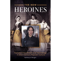 The New Heroines: Female Embodiment and Technology in 21st-Century Popular Culture - Hardcover