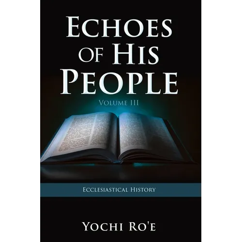 Echoes of His People Volume III: Ecclesiastical History - Paperback