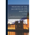 Memoirs of the Jacobites of 1715 and 1745: Lord George Murray. James Drummond, Duke of Perth. Flora Macdonald. William Boyd, Earl of Kilmarnock. Charl - Paperback