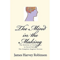 The Mind in the Making: The Relation of Intelligence to Social Reform - Complete English Version - Paperback