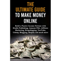 The Ultimate Guide to Make Money Online: Build a Passive Income Fortune with Kindle Publishing, Amazon FBA, Affiliate Marketing, Dropshipping, YouTube - Paperback