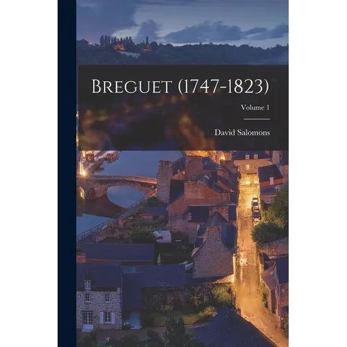 Breguet (1747-1823); Volume 1 - Paperback