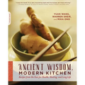 Ancient Wisdom, Modern Kitchen: Recipes from the East for Health, Healing, and Long Life - Paperback
