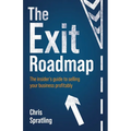 The Exit Roadmap: The Insider's Guide to Selling Your Business Profitably - Paperback