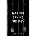 Was She Crying For Me? - Hardcover