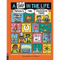 A Day in the Life of Fossils, Fire and Other Fantastic Finds: Amazing Discoveries That Changed the World - Hardcover