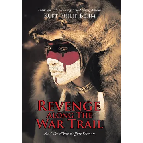 Revenge Along The War Trail: And The White Buffalo Woman - Hardcover