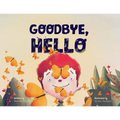 Goodbye, Hello: The Cycle of Life and the Beauty of What's Next - Paperback