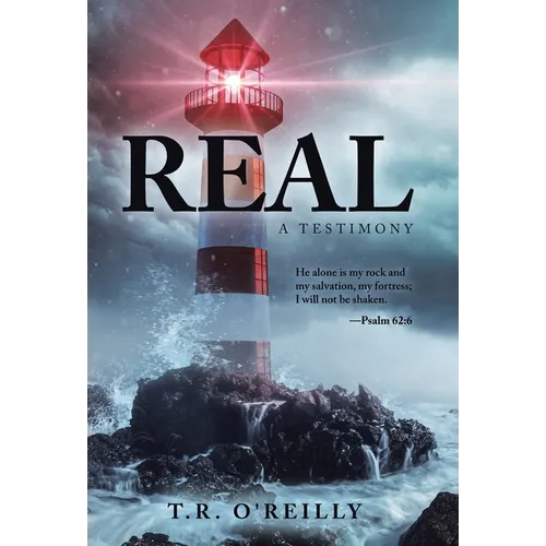 Real: A Testimony - Hardcover