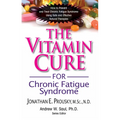 The Vitamin Cure for Chronic Fatigue Syndrome: How to Prevent and Treat Chronic Fatigue Syndrome Using Safe and Effective Natural Therapies - Paperback