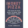 The Money Pizza: The Slice-by-Slice Guide to Being Your Own Money Coach - Paperback
