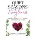Quiet Seasons of Singleness: A 30 Day Deep Dive Devotional to Build Confidence in God and Self - Paperback