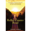Roller Coaster Road: Traveling Through Tragedy Towards a Destination of Love and Happiness - Paperback