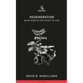 Regeneration: Made New by the Spirit of God - Paperback
