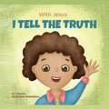 With Jesus I tell the truth: A Christian children's rhyming book empowering kids to tell the truth to overcome lying in any circumstance by teaching t - Paperback