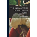 The Intimate Life of Alexander Hamilton - Hardcover