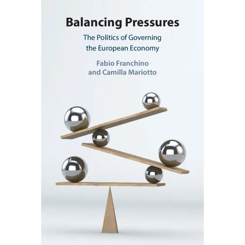 Balancing Pressures: The Politics of Governing the European Economy - Paperback