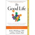 The Good Life: Lessons from the World's Longest Scientific Study of Happiness - Paperback