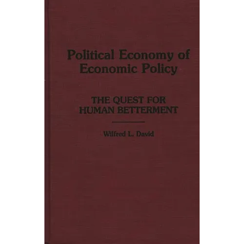 Political Economy of Economic Policy: The Quest for Human Betterment - Hardcover