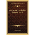 On Natural Law In The Spiritual World - Hardcover