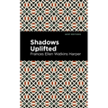 Shadows Uplifted - Hardcover