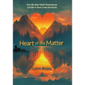 Heart of the Matter: How My Near-Death Experiences Led Me to Save Lives and Souls - Hardcover