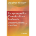 Entrepreneurship-Professionalism-Leadership: A Multidimensional Framework for Human Capital and Career Development in the 21st Century - Hardcover