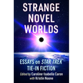 Strange Novel Worlds: Essays on Star Trek Tie-In Fiction - Paperback