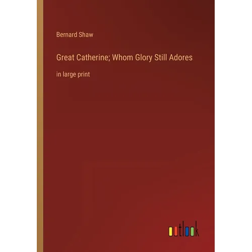 Great Catherine; Whom Glory Still Adores: in large print - Paperback