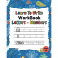 Learn To Write Workbook Letters & Numbers: Alphabet & Numbers Tracing Book With Coloring Pages For Kids ( 3 - 5 ) - Paperback