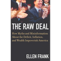 The Raw Deal: How Myths and Misinformation about the Deficit, Inflation, and Wealth Impoverish America - Paperback