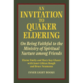 An Invitation to Quaker Eldering: On Being Faithful to the Ministry of Spiritual Nurture among Friends - Paperback