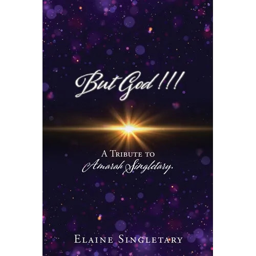 But God!!!: A Tribute to Amarah Singletary. - Paperback