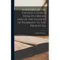 A History of the Vaudois Church From its Origin, and of the Vaudois of Piedmont to the Present Da - Hardcover