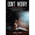 Don't Worry: GOD HAS YOUR BACK Based on life experiences, Light from God's Word and Supernatural visitations from our Lord Jesus Christ and His Angels - Paperback