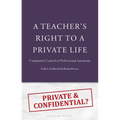 A Teacher's Right to a Private Life: Community Control or Professional Autonomy - Hardcover