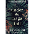 Under the Naga Tail: A True Story of Survival, Bravery, and Escape from the Cambodian Genocide - Hardcover