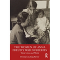 The Women of Anna Freud's War Nurseries: Their Lives and Work - Paperback