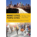 Market Cities, People Cities: The Shape of Our Urban Future - Paperback