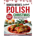 Babcia Wera's Polish Christmas Cookbook: 97 Easy Recipes, Homemade Pierogies, Hearty Soups & Traditional Vegetarian Dishes Only Served on Wigilia - Paperback