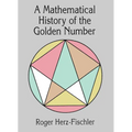 A Mathematical History of the Golden Number - Paperback